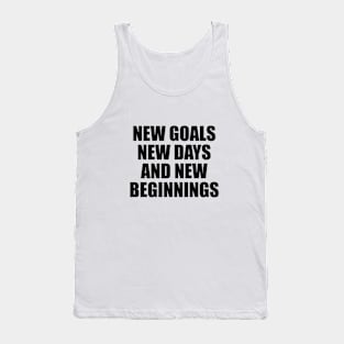 New goals, new days and new beginnings Tank Top